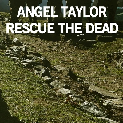 Angel Taylor Rescue the Dead