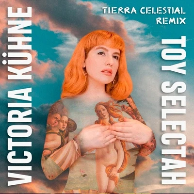 Toy Selectah/Victoria Kuhne Tierra Celestial (Toy Selectah Remix)