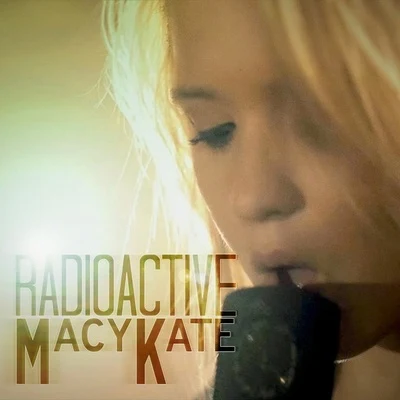 Macy Kate Radioactive