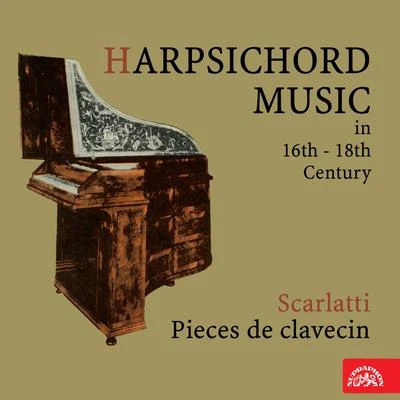 Zuzana Ružicková Harpsichord Music in 16th - 18th Century. Scarlatti: Pieces de clavecin