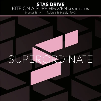 Stas Drive Kite on a Pure Heaven ( Remix Edition )