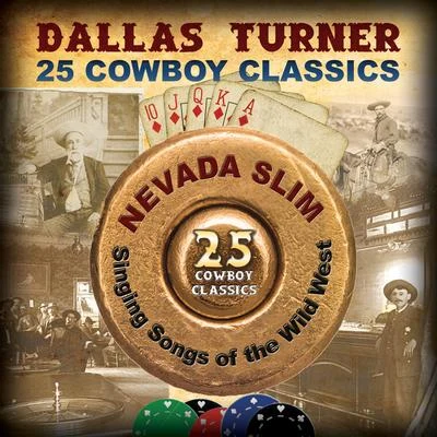 Lil Godd 25 Cowboy Classics: Nevada Slim Singing Songs of the Wild West