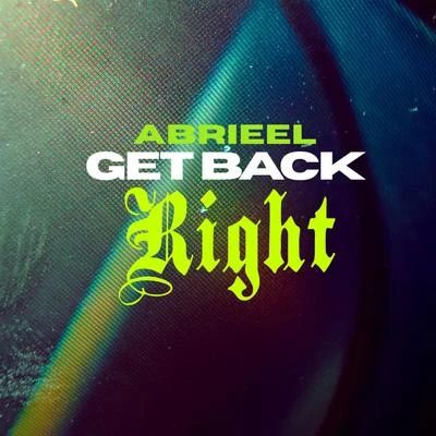 Abrieel Get Back Right