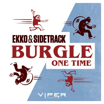 Ekko &amp; Sidetrack BurgleOne Time