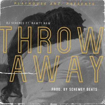 DJ Schemes/Mawty Maw Throw Away (feat. Mawty Maw)