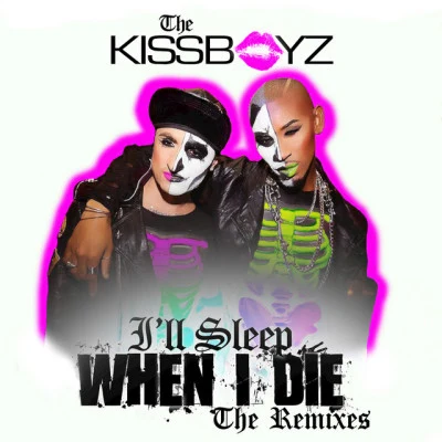 The Kissboyz/Maliibu Miitch Ill Sleep When I Die (The Remixes)