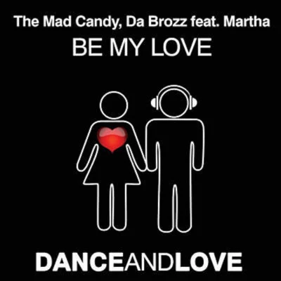 The Mad Candy/Da Brozz Be My Love