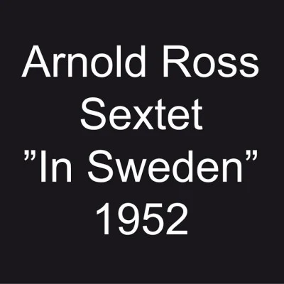 歌手 Arnold Ross SextetRonnie Scott