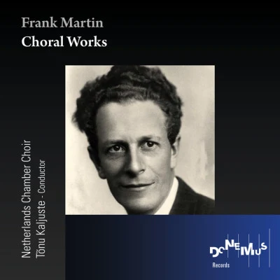 Kees-Jan de Koning/Frank Martin/Kathrin Pfeiffer/Netherlands Chamber Choir Orchestra/Myra Kroese Cantata Et La Vie L'emporta, Five Arial Songs