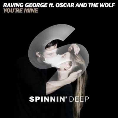 Raving George/Oscar and the Wolf/DJ ANTONIO/Astero Youre Mine (DJ Antonio & Astero Remix)