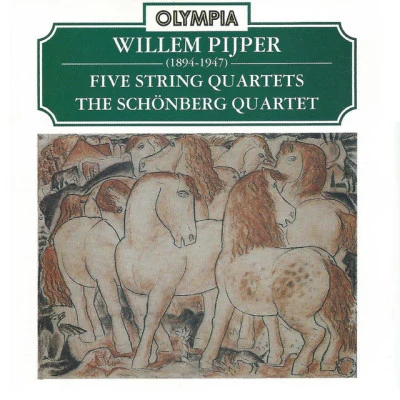 The Schönberg Quartet/Willem Pijper Pijper: Five String Quartets