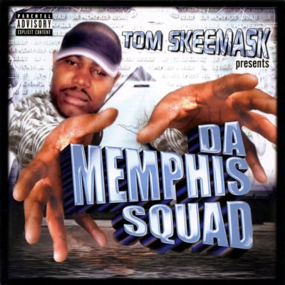 Da Memphis Squad/Al Kapone/Tom Skeemask Tom Skeemask Presents Da Memphis Squad