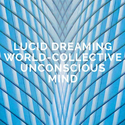 歌手 Lucid Dreaming World-Collective Unconscious Mind