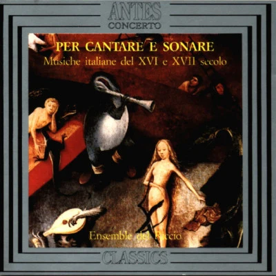 Ensemble del Riccio/Marco Beasley Per cantare e sonare