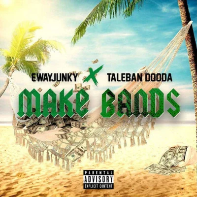 Ewayjunky/Taleban Dooda Make Bands