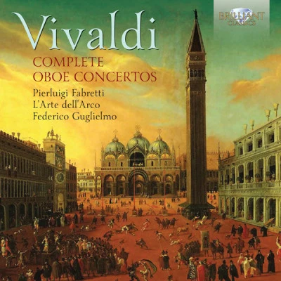 Pier-Luigi Fabretti/Antonio Vivaldi/Federico Guglielmo/L'Arte dell Arco Vivaldi: Complete Oboe Concertos