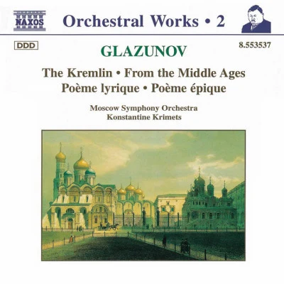 Konstantine Krimets/Moscow Symphony Orchestra/Konstantin Krimetz GLAZUNOV, A.K.: Orchestral Works, Vol.2 - The KremlinFrom the Middle AgesPoeme LyriquePoeme Epique (Moscow Symphony, Krimets)