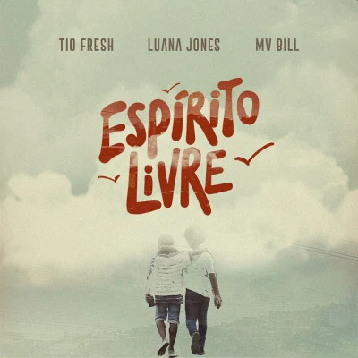 Luana Jones/MV Bill/Tio Fresh Espírito Livre