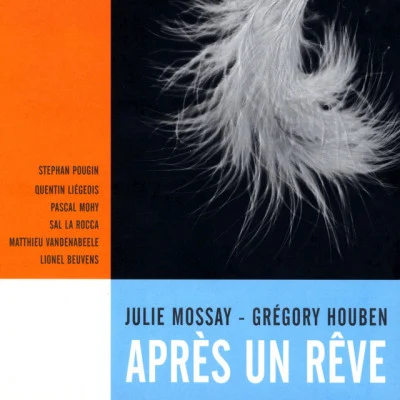 歌手 Grégory HoubenGrégory Houben, Julie Mossay, Stephan Pougin, Quentin Liegeois, Pascal Mohy, Sal La Rocca, Mathieu Vandenabeele, Lionel BeuvensGabriel FaureRomain Bussine