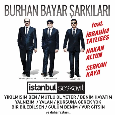 歌手 Ahmet KoçErdinç ŞenyaylarBurhan BayarSerkan Kaya