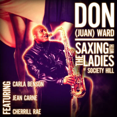 Don (Juan) Ward/Jean Carne Saxing with the Ladies of Society Hill