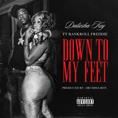 Daliesha key/Bankroll Freddie DOWN TO MY FEET (feat. Bankroll Freddie)