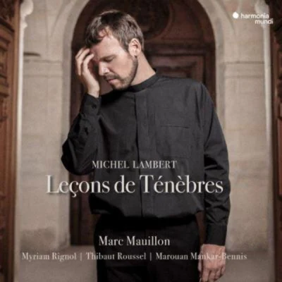 Marc Mauillon/Thibaut Roussel/Michel Lambert/Myriam Rignol Lambert: Leçons de Ténèbres