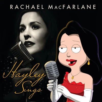 Rachael MacFarlane Hayley Sings