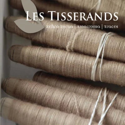 Amorroma/Zefiro Torna/TRACES Les Tisserands